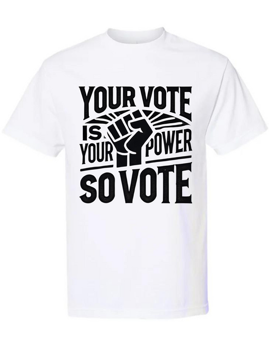 Your Vote is Your Power Tee